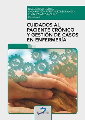 CUIDADOS AL PACIENTE CRÓNICO Y GESTIÓN DE CASOS EN ENFERMERÍA | 9788490522196 | AYUSO MURILLO, DIEGO / FERNÁNDEZ DEL PALACIO, ENCARNACIÓN / VELASCO MORILLO, ELVIRA