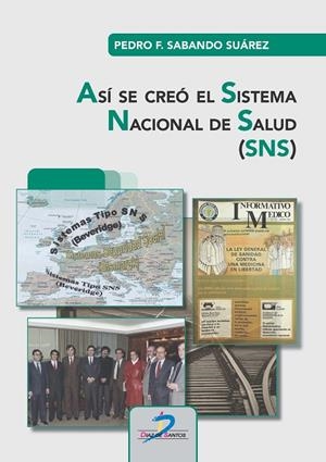 ASÍ SE CREÓ EL SISTEMA NACIONAL DE SALUD (SNS) | 9788490522899 | SABANDO SUAREZ, PEDRO