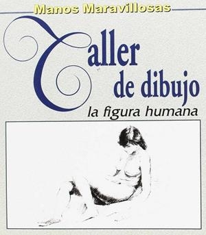 TALLER DE BELLAS ARTES, TALLER DE DIBUJO, FIGURA HUMANA | 9788488631237 | TALLER DE BELLAS ARTES