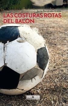 COSTURAS ROTAS DEL BALÓN, LAS | 9788494732539 | FERNÁNDEZ ANDRÉS, JAVIER