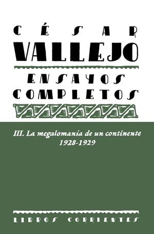 ENSAYOS COMPLETOS III LA MEGALOMANIA DE UN CONTINENTE 1928-1929 | 9788494843495 | VALLEJO, CESAR