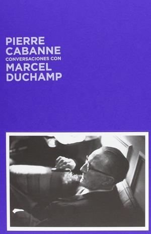 CONVERSACIONES CON MARCEL DUCHAMP | 9788493491659 | DUCHAMP, MARCEL / CABANNE, PIERRE