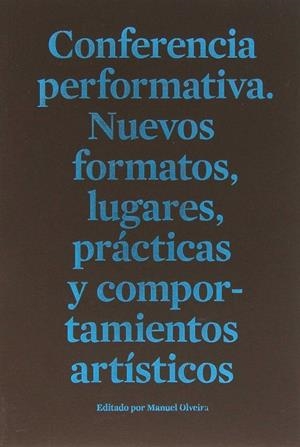 CONFERENCIA PERFORMATIVA | 9788494240812 | OLVEIRA PAZ, MANUEL