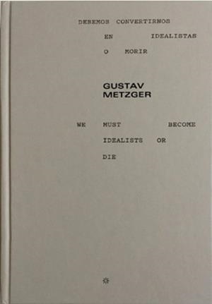 GUSTAV METZGER | 9788494240881 | PEREZ VILLA, DANIELA / WILSON, ANDREW