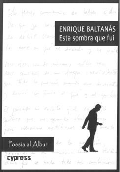 ESTA SOMBRA QUE FUI | 9788412127317 | RODRIGUEZ BALTANAS, ENRIQUE