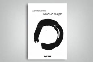 INFANCIA ES LUGAR | 9788412378306 | URIA, JUAN MANUEL