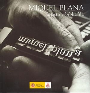 MIQUEL PLANA. ARTISTA Y BIBLIÓFILO EN LA BIBLIOTECA NACIONAL | 9788488699640 | BIBLIOTECA NACIONAL