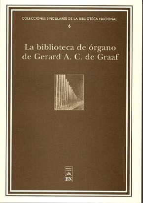 BIBLIOTECA DE ÓRGANO DE GERARD A. C. DE GRAAF, LA | 9788488699770