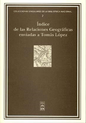 ÍNDICES DE LAS RELACIONES GEOGRÁFICAS ENVIADAS A TOMÁS LÓPEZ | 9788488699787