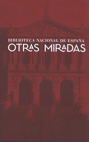 OTRAS MIRADAS. BIBLIOTECA NACIONAL DE ESPAÑA | 9788492462285