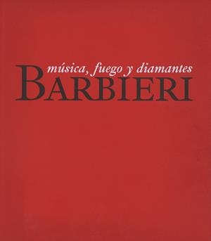 BARBIERI. MÚSICA, FUEGO Y DIAMANTES | 9788492462506