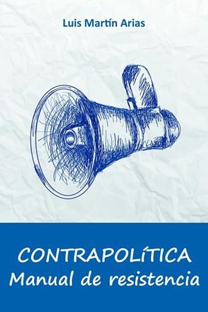 CONTRAPOLÍTICA | 9788416822003 | MARTÍN ARIAS, LUIS