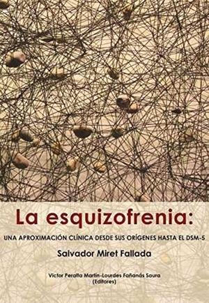 ESQUIZOFRENIA, LA : UNA APROXIMACIÓN CLINICA DESDE SUS ORÍGUENES HASTA EL DSM-5 | 9788494465765 | MIRET FALLADA, SALVADOR