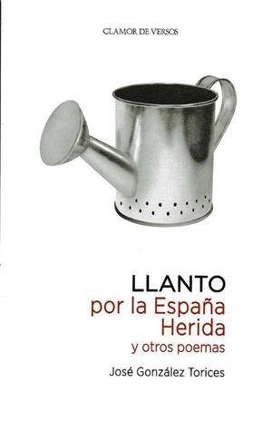 LLANTO POR LA ESPALA HERIDA Y OTROS POEMAS | 9788494465727 | GONZÁLEZ TORICES, JOSÉ
