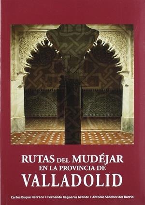 RUTAS DEL MUDEJAR EN LA PROVINCIA DE VALLADOLID | 9788496186163 | DUQUE HERRERO, CARLOS