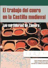 TRABAJO DEL CUERO EN LA CASTILLA MEDIEVAL, EL | 9788496186705 | VILLANUEVA ZUBIZARRETA, OLATZ / PALOMINO LÁZARO, ÁNGEL LUIS / SANTAMARÍA GONZÁLEZ, JOSÉ ENRIQUE