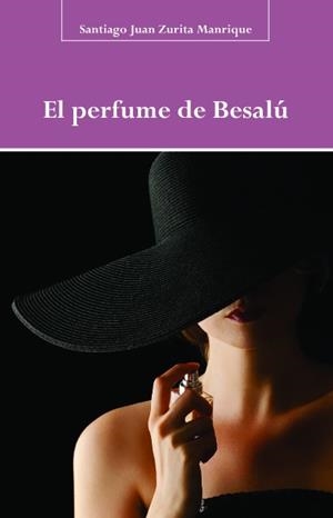 PERFUME DE BESALÚ, EL | 9788496186897 | ZURITA MANRIQUE, SANTIAGO JUAN