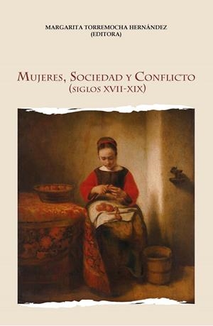 MUJERES, SOCIEDAD Y CONFLICTO (SIGLOS XVII-XIX) | 9788416822188 | TORREMOCHA HERNÁNDEZ, MARGARITA