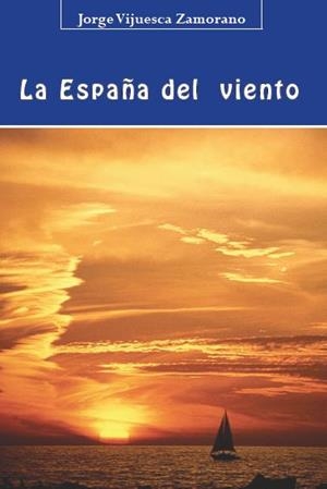 ESPAÑA DEL VIENTO, LA | 9788496186934 | VIJUESCA ZAMORANO, JORGE