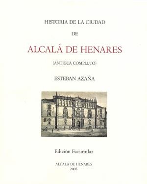 HISTORIA DE LA CIUDAD DE ALCALÁ DE HENARES | 9788481386837 | AZAÑA CATARINEU, ESTEBAN