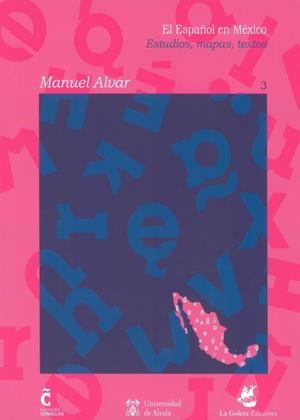ESPAÑOL EN MÉXICO, EL. ESTUDIOS, MAPAS, TEXTOS 3 | 9788481388961 | ALVAR LÓPEZ, MANUEL