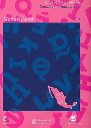 ESPAÑOL EN MÉXICO, EL. ESTUDIOS, MAPAS, TEXTOS 2 | 9788481388985 | ALVAR LÓPEZ, MANUEL