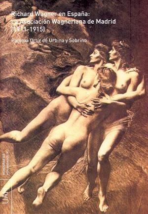 RICHARD WAGNER EN ESPAÑA: LA ASOCIACIÓN WAGNERIANA DE MADRID (1911-1915) | 9788481387315 | ORTIZ DE URBINA Y SOBRINO, PALOMA