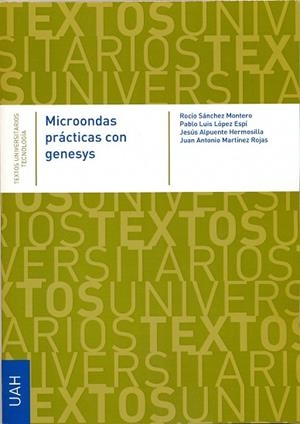MICROONDAS PRÁCTICAS CON GENESYS | 9788481389029 | SÁNCHEZ MONTERO, ROCÍO / LUIS LÓPEZ ESPÍ, PABLO / ALPUENTE HERMOSILLA, JESÚS / MARTÍNEZ ROJAS, JUAN 