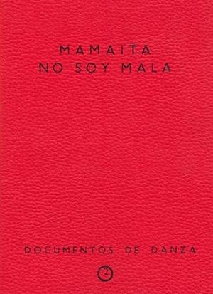 MAMAÍTA NO SOY MALA. DOCUMENTOS DE DANZA Nº2 | 9788481386851 | LÓPEZ FEIJOO, MATEO