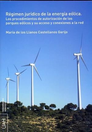 RÉGIMEN JURÍDICO DE LA ENERGÍA EÓLICA | 9788481380187 | CASTELLANOS GARIJO, MARÍA DE LOS LLANOS
