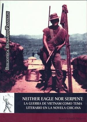 NEITHER EAGLE NOR SERPENT: LA GUERRA DE VIETNAM COMO TEMA LITERARIO EN LA NOVELA CHICANA | 9788481380200 | DELGADO MELGOSA, BERTA