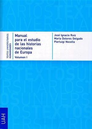 MANUAL PARA EL ESTUDIO DE LAS HISTORIAS NACIONALES DE EUROPA | 9788481388237 | RUIZ RODRÍGUEZ, JOSÉ IGNACIO / DELGADO PAVÓN, MARÍA DOLORES / NOCELLA, PIERLUIGI