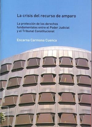 CRISIS DEL RECURSO DE AMPARO ENTRE EL PODER JUDICIAL Y EL TRIBUNAL CONSTITUCIONAL, LA | 9788481386332 | CARMONA CUENCA, ENCARNA