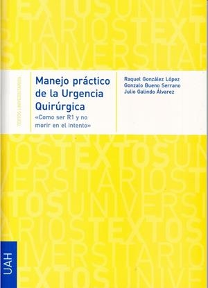 MANEJO PRÁCTICO DE LA URGENCIA QUIRÚRGICA | 9788481387025 | GONZÁLEZ LÓPEZ, RAQUEL / BUENO SERRANO, GONZALO / GALINDO ÁLVAREZ, JULIO
