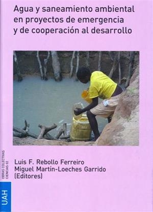 AGUA Y SANEAMIENTO AMBIENTAL EN PROYECTOS DE EMERGENCIA Y DE COOPERACIÓN AL DESARROLLO | 9788481387742