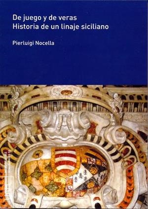 DE JUEGO Y DE VERAS. HISTORIA DE UN LINAJE SICILIANO | 9788481388763 | NOCELLA, PIERLUIGI
