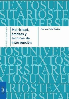 MOTRICIDAD, ÁMBITOS Y TÉCNICAS DE INTERVENCIÓN | 9788481387391 | PASTOR PRADILLO, JOSÉ LUIS
