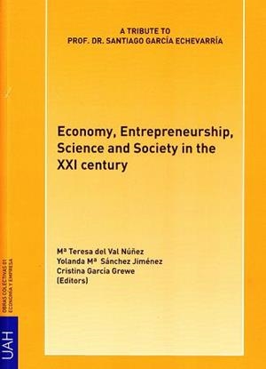 ECONOMY, ENTREPRENEURSHIP, SCIENCE AND SOCIETY IN THE XXI CENTURY | 9788481387100 | VAL NUÑEZ, Mª TERESA DEL / SÁNCHEZ JIMÉNEZ, YOLANDA / GRACÍA GREWE, CRISTINA