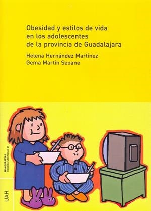 OBESIDAD Y ESTILOS DE VIDA EN LOS ADOLESCENTES DE LA PROVINCIA DE  GUADALAJARA | 9788481387896 | HERNÁNDEZ MARTÍNEZ, HELENA / MARTÍN SEOANE, GEMA
