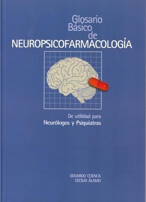 GLOSARIO BÁSICO DE NEUROPSICOFARMACOLOGÍA | 9788481386530 | CUENCA FERNÁNDEZ, EDUARDO / ÁLAMO GONZÁLEZ, CECILIO