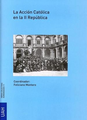 ACCIÓN CATÓLICA EN LA II REPÚBLICA, LA | 9788481387933