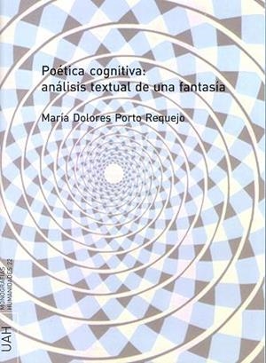 POÉTICA COGNITIVA: ANÁLISIS TEXTUAL DE UNA FANTASÍA | 9788481387506 | PORTO REQUEJO, Mª DOLORES
