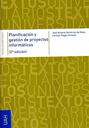 PLANIFICACIÓN Y GESTIÓN DE PROYECTOS INFORMÁTICOS | 9788481387940 | JOSÉ ANTONIO, GUTIÉRREZ DE MESA / PAGÉS ARÉVALO, CARMEN