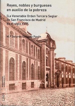 REYES, NOBLES Y BURGUESES EN AUXILIO DE LA POBREZA | 9788481388312 | DELGADO PAVÓN, Mª DOLORES