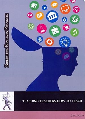 TEACHING TEACHERS HOW TO TEACH | 9788416599981 | KELLS, SARA