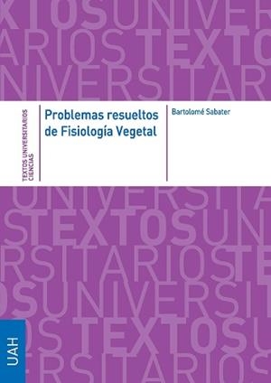 PROBLEMAS RESUELTOS DE FISIOLOGÍA VEGETAL | 9788481386684 | SABATER GARCÍA, BARTOLOMÉ