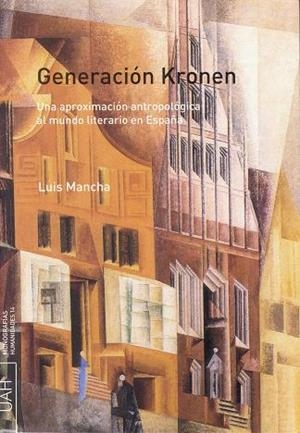 GENERACIÓN KRONEN. UNA APROXIMACIÓN ANTROPOLÓGICA AL MUNDO LITERARIO EN ESPAÑA | 9788481387261 | MANCHA SAN ESTEBAN, LUIS