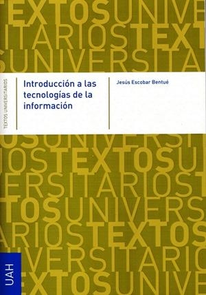 INTRODUCCIÓN A LAS TECNOLOGÍAS DE LA INFORMACIÓN | 9788481388343 | ESCOBAR BENTUÉ, JESUS