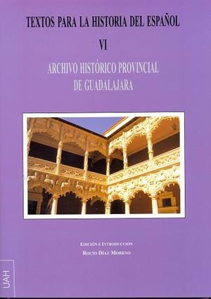 TEXTOS PARA LA HISTORIA DEL ESPAÑOL VI. ARCHIVO HISTÓRICO PROVINCIAL DE GUADALAJARA | 9788481389180 | VARIOS AUTORES