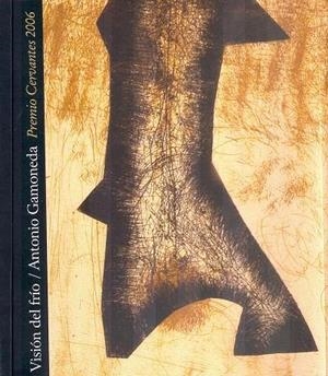VISIÓN DEL FRIO. ANTONIO GAMONEDA. PREMIO DERVANTES 2006 | 9788481387360 | FERNÁNDEZ LANZA, FERNANDO